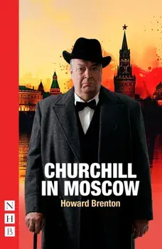 Churchill in Moscow, Paperback/Howard Brenton