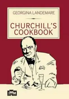 Churchill's Cookbook, Hardcover/Georgina Landsmare