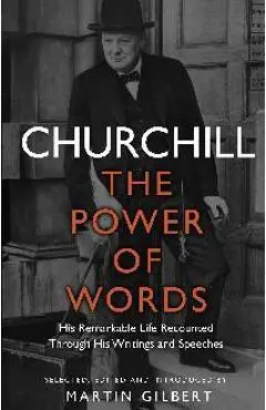 Churchill: The Power of Words - Winston Churchill