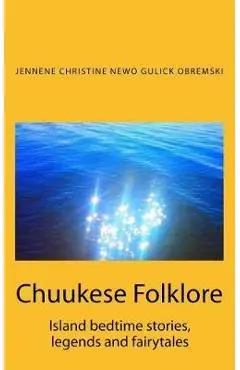 Chuukese Folklore: Island bedtime stories and fairytales - Kim Alba