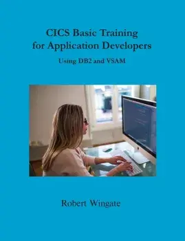 CICS Basic Training for Application Developers Using DB2 and VSAM, Hardcover/Robert Wingate