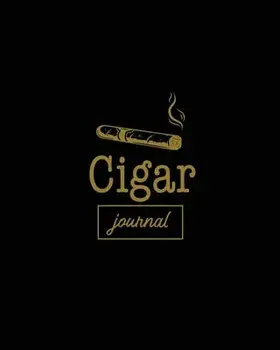 Cigar Journal: Cigars Tasting & Smoking, Track, Write & Log Tastings Review, Size, Name, Price, Flavor, Notes, Dossier Details, Afici/Amy Newton