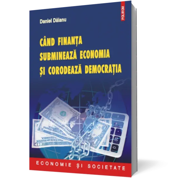 Cind finanta submineaza economia si corodeaza democratia