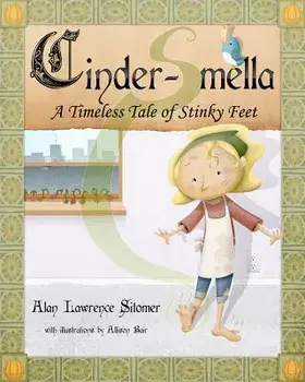 Cinder-Smella, a Timeless Tale of Stinky Feet, Paperback/Alan Lawrence Sitomer