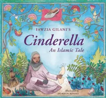 Cinderella: An Islamic Tale, Hardcover/Fawzia Gilani