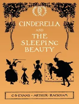 Cinderella and The Sleeping Beauty - Illustrated by Arthur Rackham, Hardcover/C. S. Evans