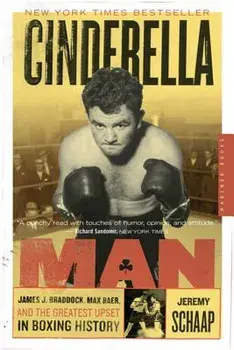 Cinderella Man: James J. Braddock, Max Baer, and the Greatest Upset in Boxing History, Paperback/Jeremy Schaap