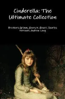 Cinderella: The Ultimate Collection, Hardcover/Brothers Grimm
