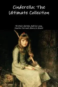 Cinderella: The Ultimate Collection, Paperback/Brothers Grimm