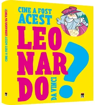 Cine a fost acest Leonardo da Vinci?/Franco Cosimo Panini