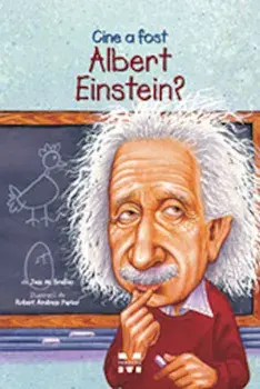 Cine a fost Albert Einstein?/Jess M. Brallier
