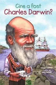 Cine a fost Charles Darwin?/Deborah Hopkinson
