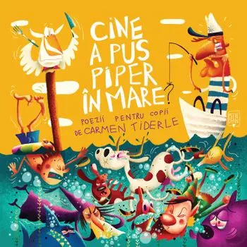 Cine a pus piper in mare? Poezii pentru copii/Carmen Tiderle