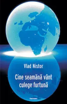 Cine seamana vant culege furtuna/Vlad Nistor