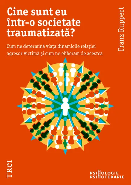 Cine sunt eu intr-o societate traumatizata? | Franz Ruppert