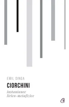 Ciorchini. Instantanee lirico-metafizice/Emil Dinga