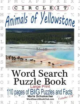 Circle It, Animals of Yellowstone, Large Print, Word Search, Puzzle Book, Paperback/Lowry Global Media LLC