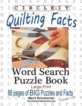 Circle It, Quilting Facts, Large Print, Word Search, Puzzle Book, Paperback/Lowry Global Media LLC