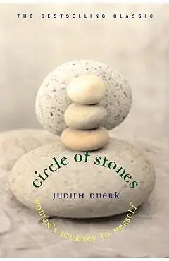 Circle of Stones: Woman's Journey to Herself - Judith Duerk