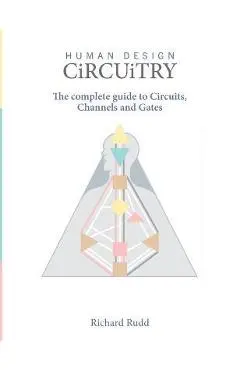 Circuitry: The complete guide to Circuits, Channels and Gates - Richard Rudd