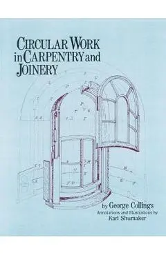 Circular Work in Carpentry and Joinery - George Collings