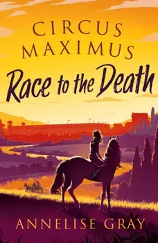 Circus Maximus: Race to the Death, Paperback/Annelise Gray