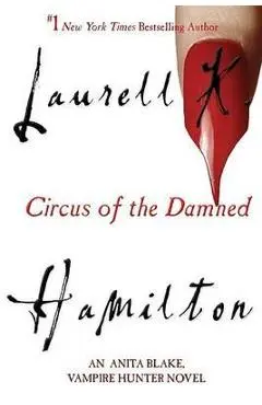 Circus of the Damned: An Anita Blake, Vampire Hunter Novel - Laurell K. Hamilton