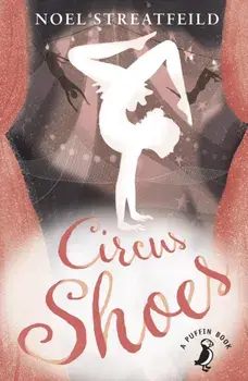 Circus Shoes, Paperback/Noel Streatfeild