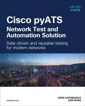 Cisco pyATS — Network Test and Automation Solution. Data-driven and reusable testing for modern networks, Paperback/Dan Wade