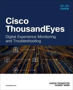 Cisco ThousandEyes. Digital Experience Monitoring and Troubleshooting, Paperback/Robert Webb