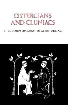 Cistercians and Cluniacs: St Bernard's Apologia to Abbot William, Paperback/Bernard of Clairvaux