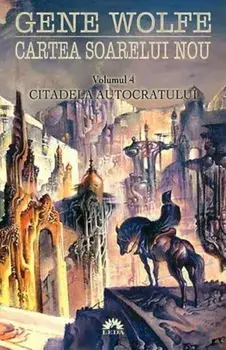 Citadela autocratului. Cartea soarelui nou. Volumul 4/Gene Wolfe