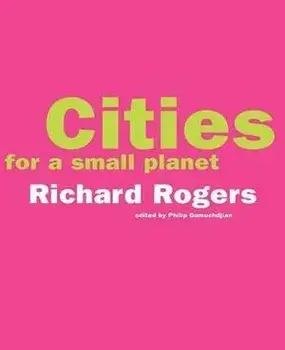 Cities for a Small Planet, Paperback/Richard Rogers