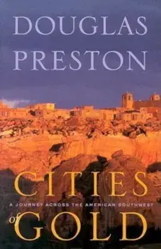 Cities of Gold: A Journey Across the American Southwest, Paperback/Douglas J. Preston