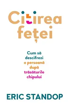 Citirea fetei. Cum sa descifrezi o persoana dupa trasaturile chipului/Eric Standop