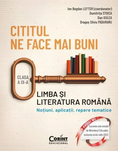Cititul ne face mai buni. Limba și literatura română. Noțiuni, aplicații, repere tematice. Clasa a IX-a