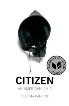 Citizen: An American Lyric - Claudia Rankine