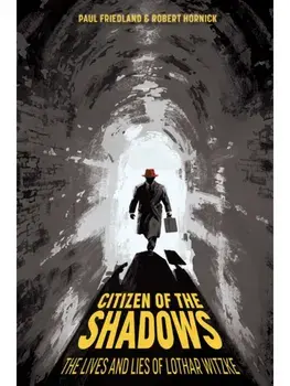 Citizen of the Shadows. The Lives and Lies of Lothar Witzke, Paperback/Robert N. Hornick