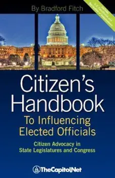 Citizen's Handbook to Influencing Elected Officials: Citizen Advocacy in State Legislatures and Congress: A Guide for Citizen Lobbyists and Grassroots, Paperback/Bradford Fitch