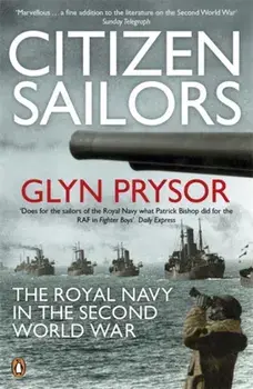 Citizen Sailors. The Royal Navy in the Second World War, Paperback/Glyn Prysor