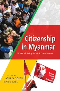 Citizenship in Myanmar: Ways of Being in and from Burma, Paperback/Ashley South