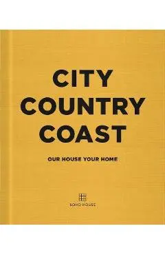 City Country Coast: Our House Your Home - Soho House