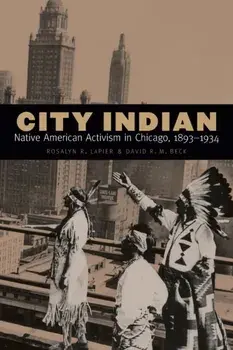 City Indian. Native American Activism in Chicago, 1893-1934, Paperback/David R. M. Beck