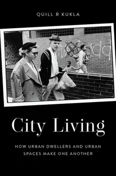 City Living. How Urban Spaces and Urban Dwellers Make One Another, Hardback/***
