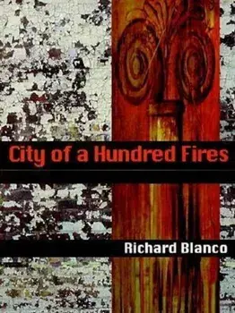City of a Hundred Fires, Paperback/Richard Blanco