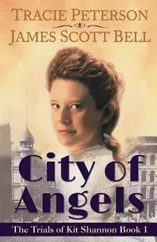 City of Angels (The Trials of Kit Shannon #1), Paperback/Tracie Peterson