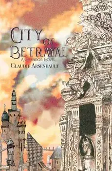 City of Betrayal: An Isandor Novel, Paperback/Claudie Arseneault