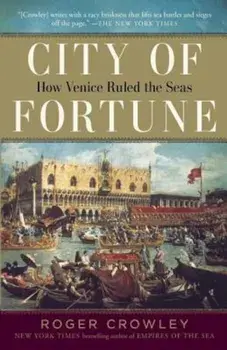 City of Fortune: How Venice Ruled the Seas, Paperback/Roger Crowley