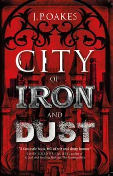 City of Iron and Dust, Paperback/J. P. Oakes