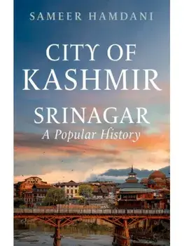 City of Kashmir. Srinagar, A Popular History, Hardback/Sameer Hamdani